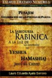 Talmud Tratado NÃºmero 3: Pesajim. CelebraciÃ³n de las Fiestas de Pascua: La SabidurÃ­a RabÃ­nica a la Luz de las EnseÃ±anzas de YeshÃºa HaMashiaj, JesÃºs el Cristo (Volume 3) (Spanish Edition)