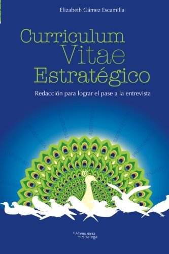 Curriculum Vitae Estrategico: Redaccion para lograr el pase a la entrevista. (Spanish Edition)