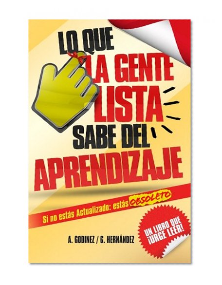Lo Que La Gente Lista Sabe del Aprendizaje: el aprendizaje significativo y el aprendizaje organizacional como fundamentos del desarrollo personal: ... Creativo al mÃ¡ximo nivel (Spanish Edition)