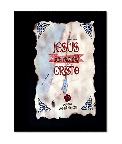 Jesus antes de Cristo: Estudio laico sobre Jesucristo (Spanish Edition)