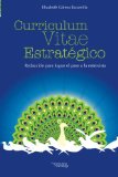 Curriculum Vitae Estrategico: Redaccion para lograr el pase a la entrevista. (Spanish Edition)