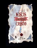Jesus antes de Cristo: Estudio laico sobre Jesucristo (Spanish Edition)