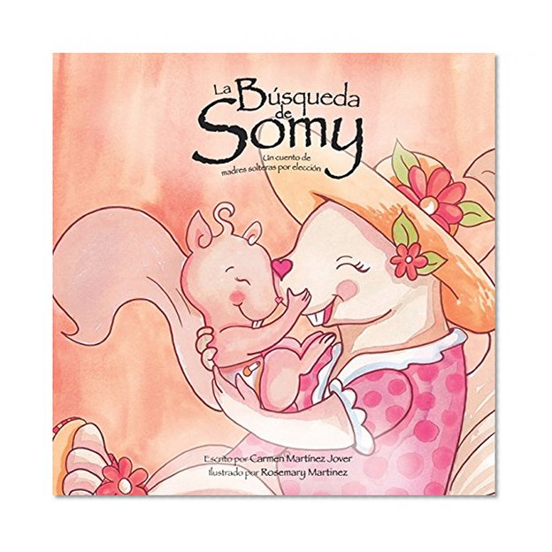 La BÃºsqueda de Somy, un cuento de madres solteras por elecciÃ³n (Spanish Edition)