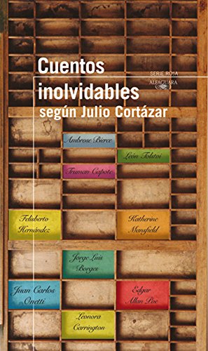 Cuentos inolvidables segÃºn CortÃ¡zar (Serie Roja Anthologies) (Spanish Edition)