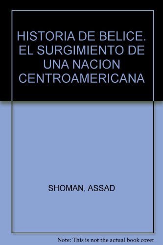 HISTORIA DE BELICE. EL SURGIMIENTO DE UNA NACION CENTROAMERICANA