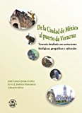 De la Ciudad de MÃ©xico al puerto de Veracruz: Travesia detallada con acotaciuones biologicas, geograficas y culturales (Spanish Edition)