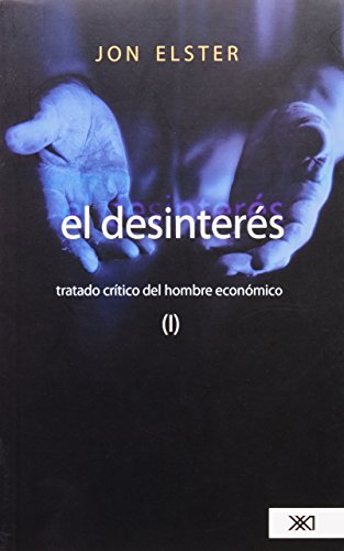 Desinteres El. Tratado critico del hombre economico (Spanish Edition)