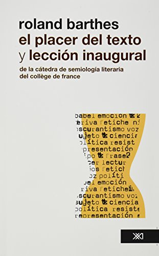 El placer del texto y leccion inaugural de la catedra de semiologia literaria del college de france (Spanish Edition)