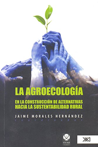 La arqueologia en la construccion de alternativas hacia la sustentabilidad rural (Spanish Edition)