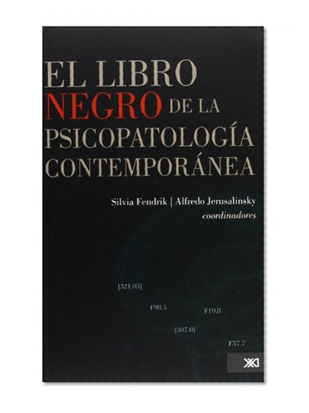 El libro negro de la psicopatologia contemporanea (Spanish Edition)
