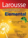 Diccionario Escolar Elemental: Larousse Elementary School Dictionary (Spanish Edition)