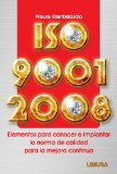 ISO 9001: 2008. Elementos para conocer e implantar la norma de calidad para la mejora continua