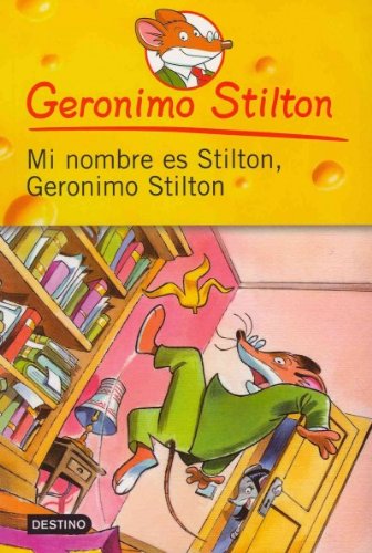 Mi nombre es Stilton, Geronimo Stilton / My Name is Stilton, Geronimo Stilton (Geronimo Stilton (Spanish)) (Spanish Edition)