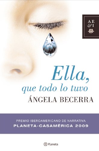 Ella, que todo lo tuvo (Autores Espanoles E Iberoamericanos) (Spanish Edition)