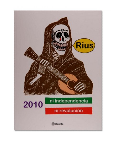 2010 ni Independencia, ni Revolucion (Spanish Edition)
