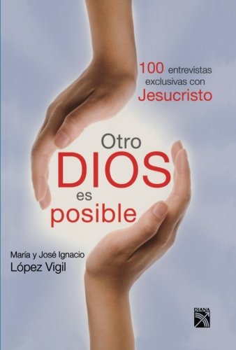 Otro Dios es posible (Spanish Edition)