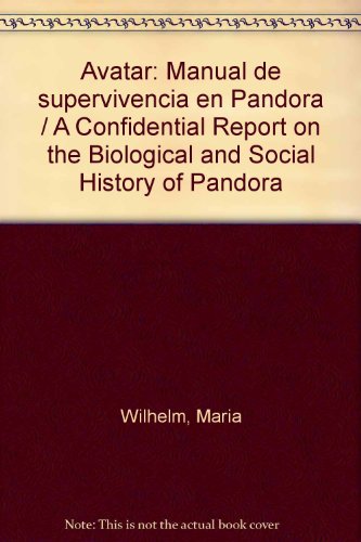 Avatar: Manual de supervivencia en Pandora / A Confidential Report on the Biological and Social History of Pandora (Spanish Edition)