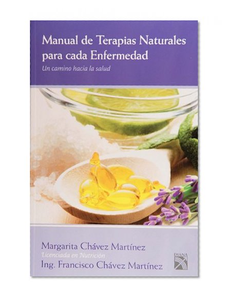 Manual de terapias naturales para cada enfermedad (Spanish Edition)