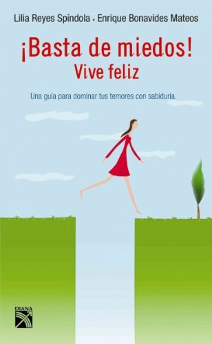 Basta de miedos! / Facing the Fear!: Vive feliz: Una guia para dominar tus temores con sabiduria / Live Happy: A Guide to Dominate Your Fears With Wisdom (Spanish Edition)