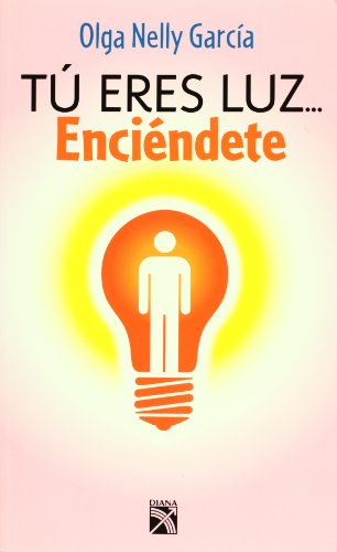 TÃº eres luz... enciÃ©ndete (Spanish Edition)