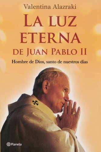 La Luz eterna de Juan Pablo II (Spanish Edition)