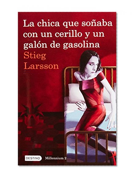 La chica que soÃ±aba con un cerillo y un galon de gasolina: The Girl Who Played with Fire (Millenium) (Spanish Edition)