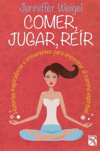 Comer, Jugar, Reir (Spanish Edition)