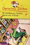 Mi nombre es Stilton, Geronimo Stilton / My Name is Stilton, Geronimo Stilton (Geronimo Stilton (Spanish)) (Spanish Edition)