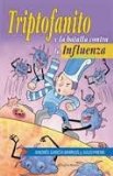 Triptofanito y la batalla contra la Influenza (Infaltil y Juvenil) (Spanish Edition)