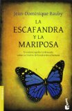 La escafandra y la mariposa / The Diving Bell and the Butterfly: Un sobrecogedor testimonio sobre los limites de la naturaleza humana / An ... the Limits of Human Nature (Spanish Edition)