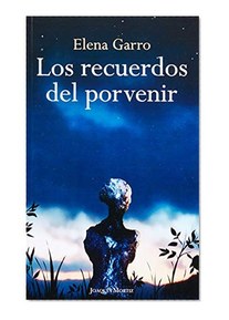 Los recuerdos del porvenir / Memories of the Future (Spanish Edition)