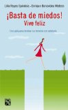 Basta de miedos! / Facing the Fear!: Vive feliz: Una guia para dominar tus temores con sabiduria / Live Happy: A Guide to Dominate Your Fears With Wisdom (Spanish Edition)