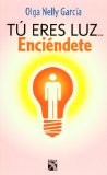 TÃº eres luz... enciÃ©ndete (Spanish Edition)