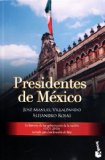 Los presidentes de Mexico (Spanish Edition)