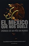 El Mexico que nos duele (Spanish Edition)