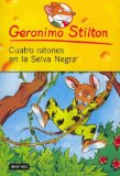 Cuatro Ratones En La Selva Negra # 11 (Geronimo Stilton) (Spanish Edition)