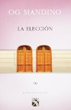 La eleccion (Spanish Edition)