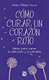 Como curar un corazón roto (Spanish Edition)
