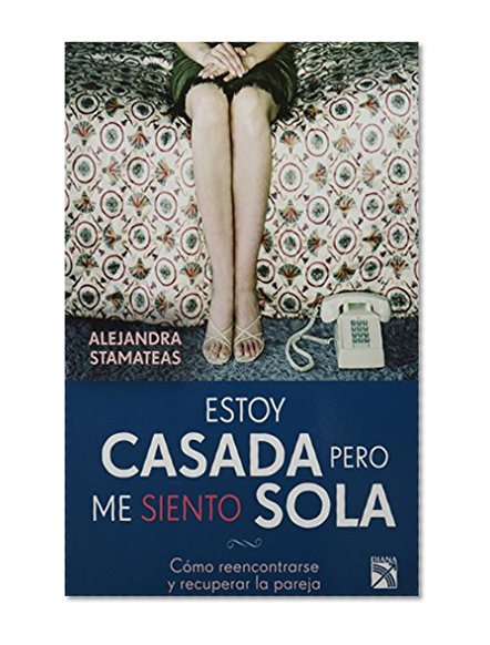 Estoy casada pero me siento sola (Spanish Edition)