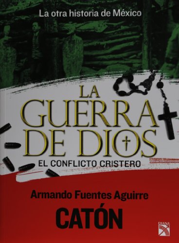 La otra historia de Mexico. La guerra de dios. El conflicto cristero (Spanish Edition)
