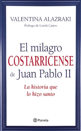 El milagro costarricense de Juan Pablo II (Spanish Edition)
