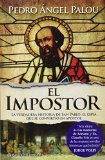 El impostor. La verdadera historia de San pablo, el espia que se convirtio en apostol (Spanish Edition)
