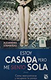 Estoy casada pero me siento sola (Spanish Edition)