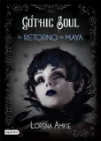 Gothic Soul. El retorno de Maya (Spanish Edition)