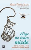 Elige no tener miedo (Spanish Edition)