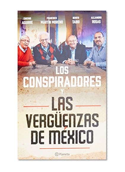 Los Conspiradores y las vergüenzas de México (Spanish Edition)