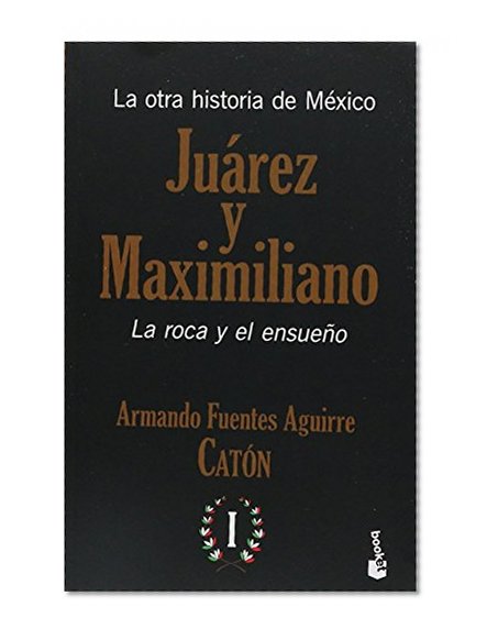 OTRA HISTORIA DE MEXICO, LA. JUAREZ Y MAXIMILIANO / VOL. I