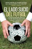 El lado sucio del futbol (Spanish Edition)