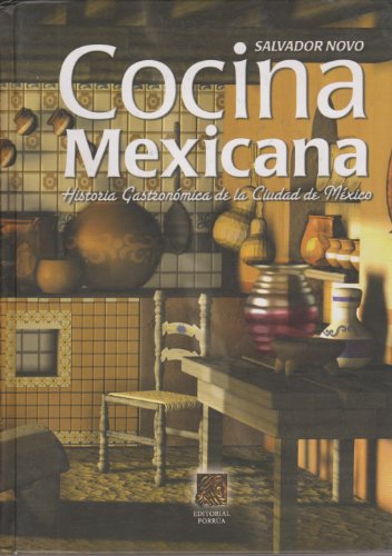 Cocina Mexicana Historia Gastronomica De La Ciudad De Mexico (Spanish Edition)