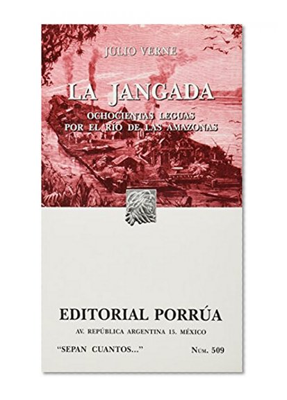 # 509. LA JANGADA. OCHOCIENTAS LEGUAS POR EL RIO DE LAS AMAZONAS